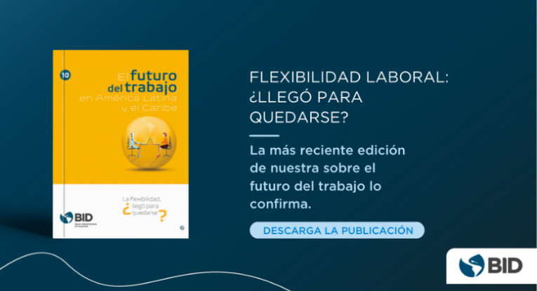 Flexibilidad laboral: ¿llegó para quedarse?